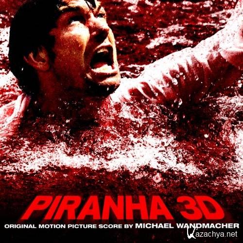 Michael Wandmacher - Piranha 3D /  3D (2010)